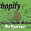 I will do shopify product research for dropshipping and video